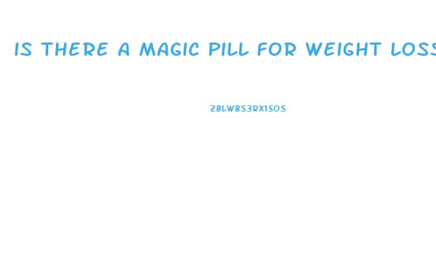 is there a magic pill for weight loss