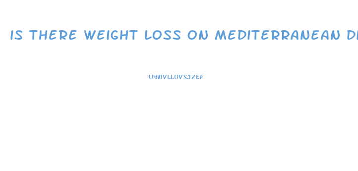 is there weight loss on mediterranean diet