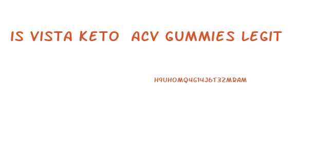 is vista keto acv gummies legit