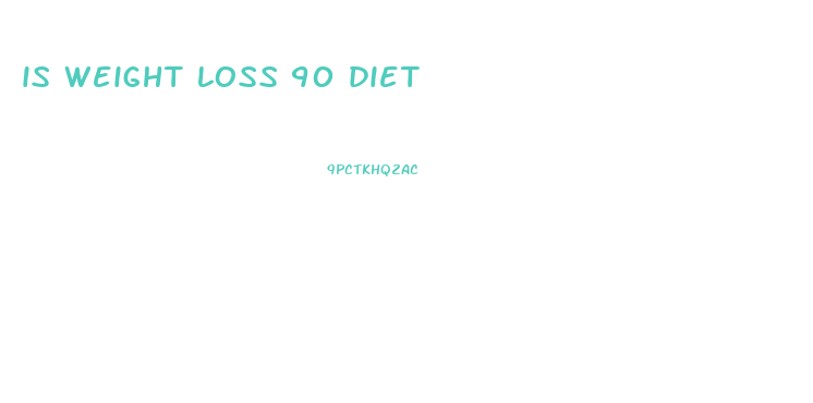 is weight loss 90 diet