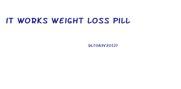 it works weight loss pill