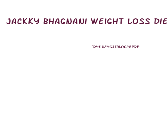 jackky bhagnani weight loss diet