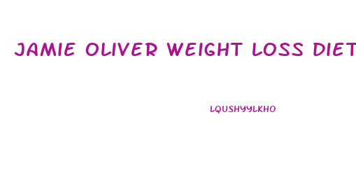 jamie oliver weight loss diet