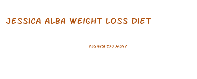 jessica alba weight loss diet