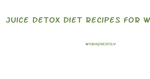 juice detox diet recipes for weight loss