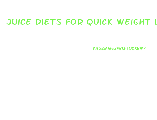 juice diets for quick weight loss