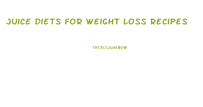 juice diets for weight loss recipes