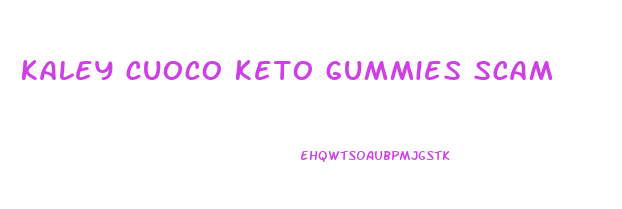 kaley cuoco keto gummies scam