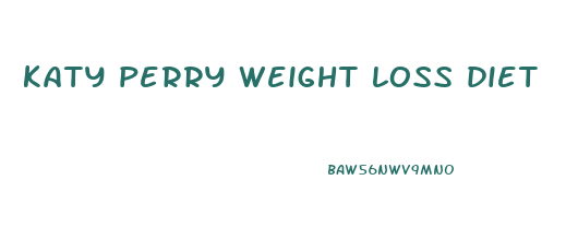 katy perry weight loss diet