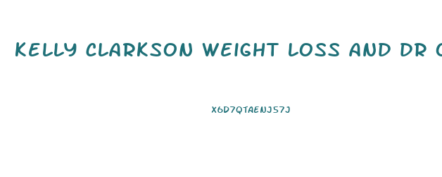 kelly clarkson weight loss and dr oz