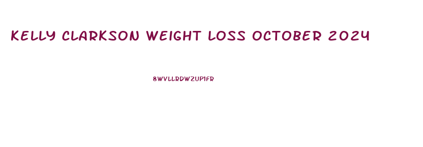 kelly clarkson weight loss october 2024