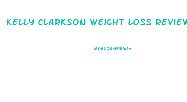 kelly clarkson weight loss reviews