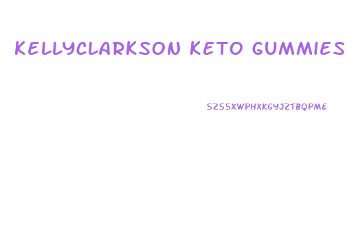 kellyclarkson keto gummies