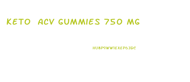 keto acv gummies 750 mg