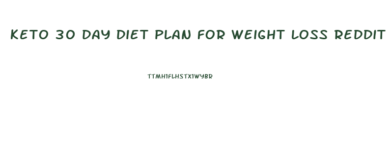keto 30 day diet plan for weight loss reddit