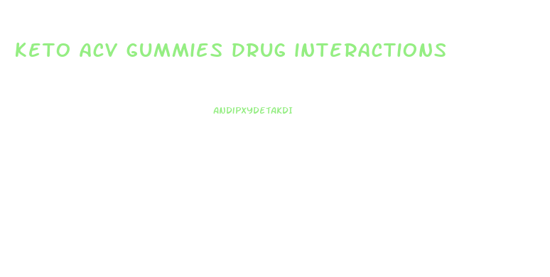 keto acv gummies drug interactions