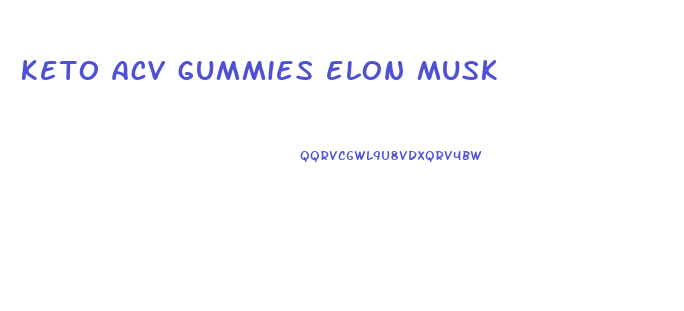 keto acv gummies elon musk