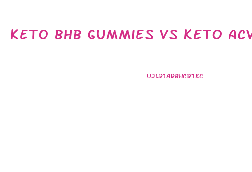 keto bhb gummies vs keto acv gummies