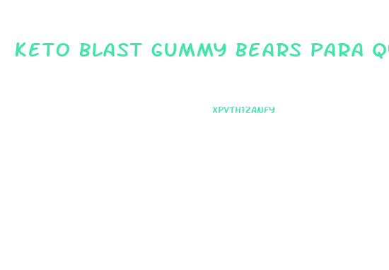 keto blast gummy bears para que sirve en espaol