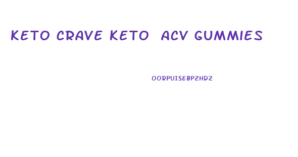 keto crave keto acv gummies