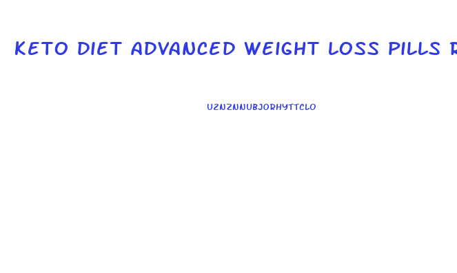 keto diet advanced weight loss pills reviews