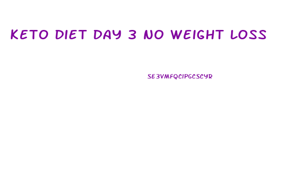 keto diet day 3 no weight loss