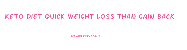 keto diet quick weight loss than gain back