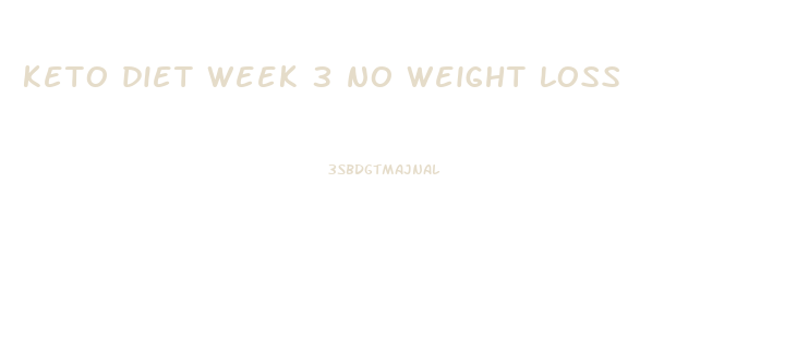 keto diet week 3 no weight loss