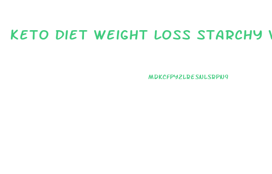 keto diet weight loss starchy vegetables