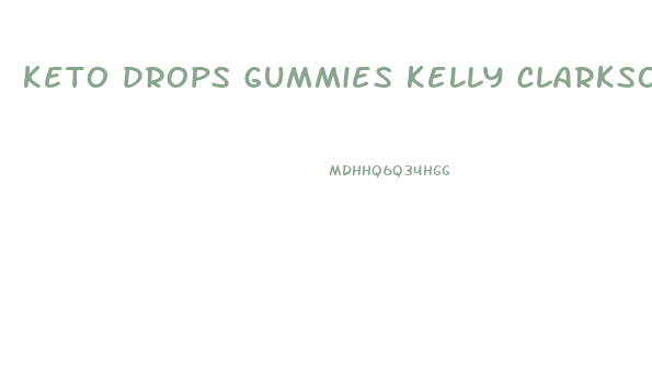 keto drops gummies kelly clarkson