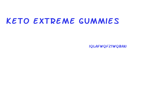 keto extreme gummies