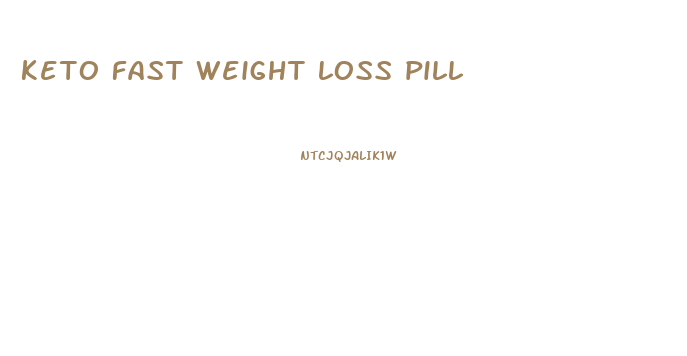 keto fast weight loss pill