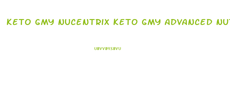 keto gmy nucentrix keto gmy advanced nutritional support gummies reviews