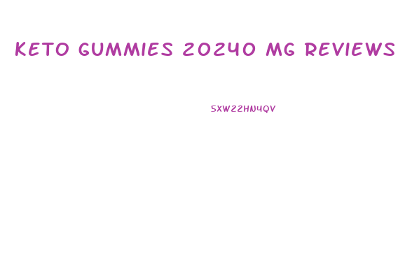 keto gummies 20240 mg reviews