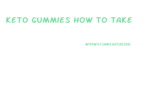keto gummies how to take