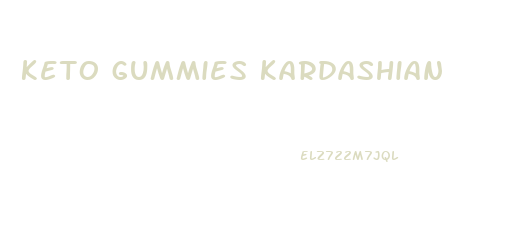 keto gummies kardashian