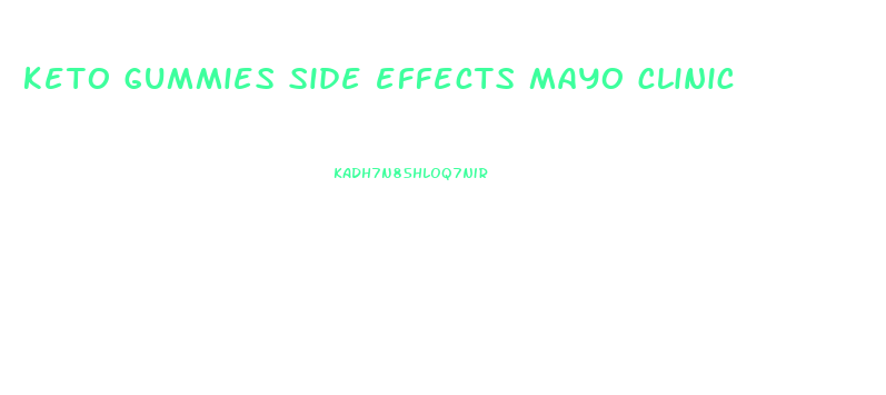 keto gummies side effects mayo clinic