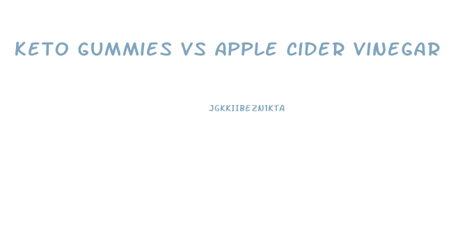 keto gummies vs apple cider vinegar