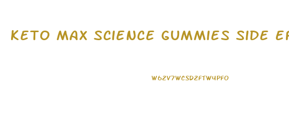 keto max science gummies side effects