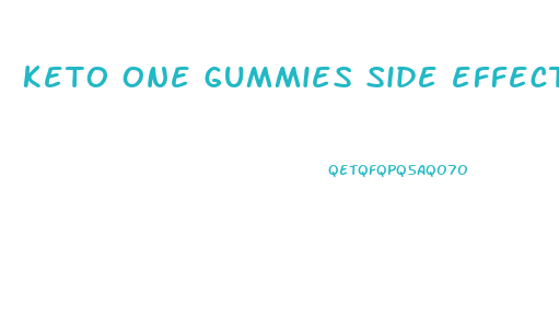 keto one gummies side effects