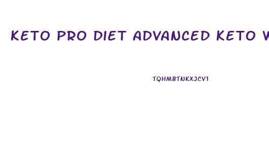 keto pro diet advanced keto weight loss supplement