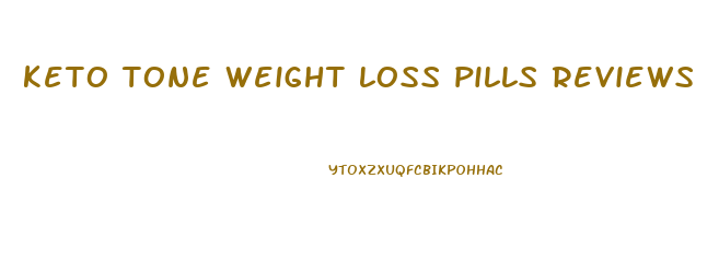 keto tone weight loss pills reviews