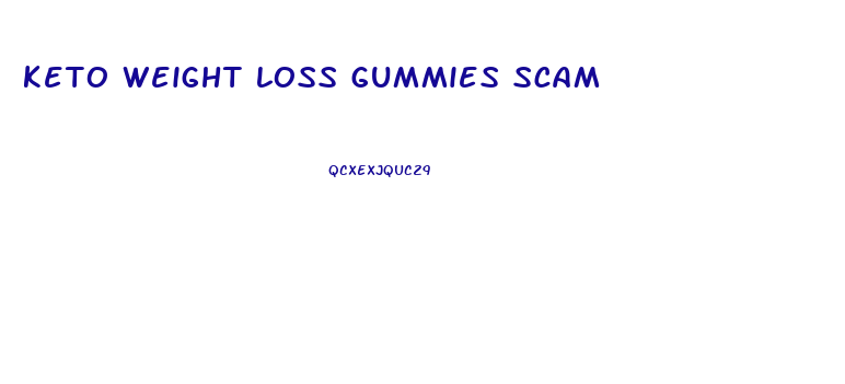 keto weight loss gummies scam