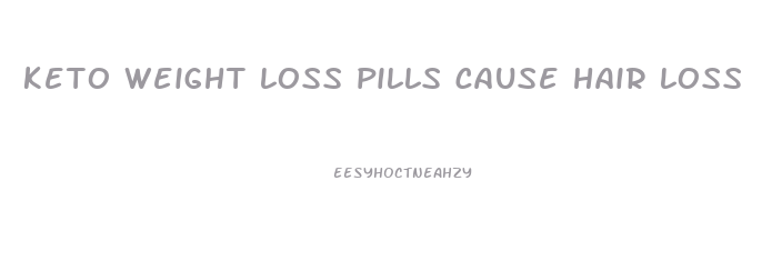 keto weight loss pills cause hair loss