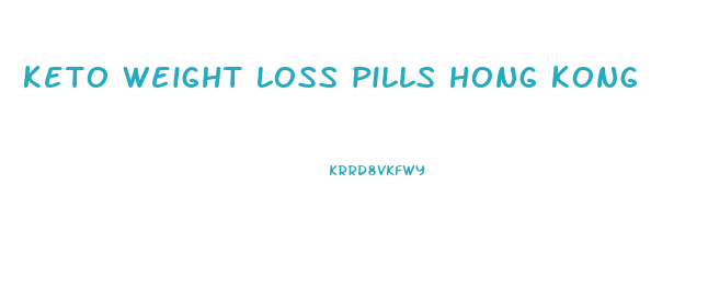 keto weight loss pills hong kong