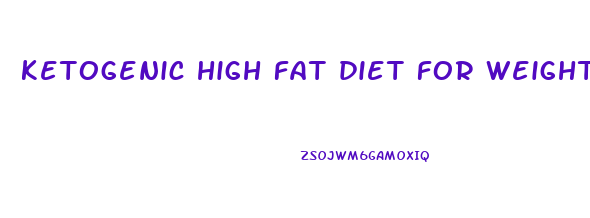 ketogenic high fat diet for weight loss