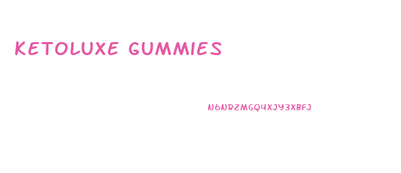 ketoluxe gummies