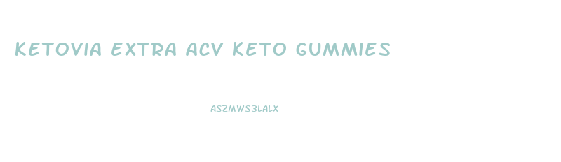 ketovia extra acv keto gummies