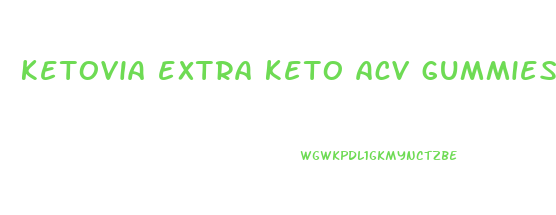 ketovia extra keto acv gummies