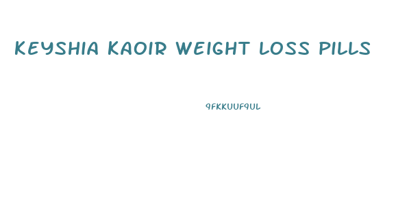 keyshia kaoir weight loss pills